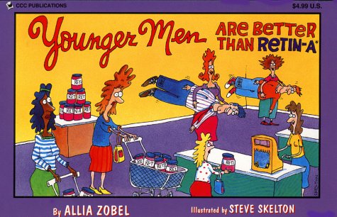 Younger Men Are Better Than Retin-A (By: Allia Zobel Nolan,Steve Skelton) cover