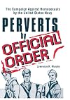 Perverts by official order : the campaign against homosexuals by the United States Navy