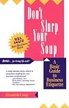 Don't Slurp Your Soup: A Basic Guide to Business Etiquette