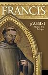 Francis of Assisi: The Man Who Found Perfect Joy