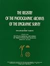 Registry of the Photographic Archives of the Epigraphic Survey: With Plates from Key Plans Showing Locations of Theban Temple Decorations