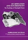On Divination and Synchronicity: The Psychology of Meaningful Chance