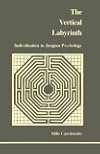 Vertical Labyrinth: Individuation in Jungian Psychology