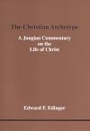 The Christian Archetype: A Jungian Commentary on the Life of Christ