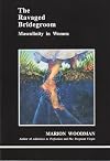 The Ravaged Bridegroom: Masculinity in Women