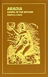 Aradia: Gospel of the Witches - Charles Leland
