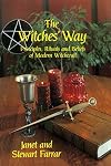 The Witches' Way: Principles, Rituals and Beliefs of Modern Witchcraft