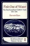Fish Out of Water: The Newfoundland Saltfish Trade 1814-1914