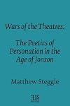 Wars of the theatres : the poetics of personation in the age of Jonson