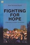 Fighting for Hope: Organizing to Realize Our Dreams