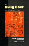 The Drug User: Documents 1840-1960