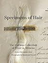 Specimens of Hair: The Curious Collection of Peter A. Browne