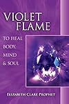 Violet Flame To Heal Body, Mind And Soul (Pocket Guide to Practical Spirituality) - Elizabeth Clare Prophet