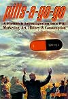 Pills-A-Go-Go: A Fiendish Investigation into Pill Marketing, Art, History, and Consumption