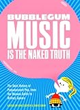 Bubblegum Music Is The Naked Truth The Dark History Of Prepubescent Pop From The Banana Splits To Britney Spears