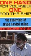 One Hand for Yourself, One for the Ship: The Essentials of Single-Handed Sailing