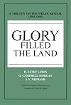 Glory Filled the Land : A Trilogy on the Welsh Revival of 1904-1905