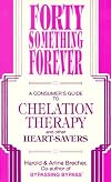 Forty Something Forever: A Consumer's Guide to Chelation Therapy and Other Heart Savers