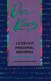 Our Lives: Lesbian Personal Writings