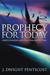 Prophecy for Today: God's Purpose and Plan for Our Future