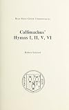 Callimachus' Hymns One, Two, Five, Six (Greek Commentaries Series)