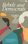 Rebels and Democrats: The Struggle for Equal Political Rights and Majority Rule During the American Revolution