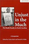 Unjust in the Much: The Death Penalty in North Carolina : A Symposium to Advance the Case for a Moratorium As Proposed by the American Bar Association