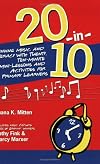 20-In-10: Linking Music and Literacy with Twenty, Ten-Minute Mini-Lessons and Activities for Primary Learners