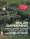 Solar Gardening: Growing Vegetables Year-Round the American Intensive Way