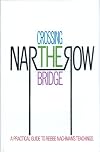 Crossing the Narrow Bridge: A Practical Guide to Rebbe Nachman's Teachings