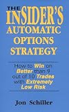 The Insider's Automatic Options Strategy: How to Win on Better Than 9 out of 10 Trades with Extremely Low Risk