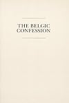 A confession of faith commonly known as the Belgic Confession