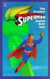 The Greatest Superman Stories Ever Told