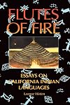 Flutes of Fire: Essays on California Indian Languages