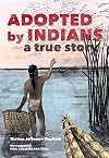 Adopted by Indians: A True Story