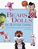 Bears And Dolls In Advertising Guide To Collectible Characters And Critters