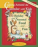 Cooking Around The Calendar With Kids Holiday And Seasonal Food And Fun