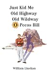 Just Kid Me Old Highway Old Wildway O Pecos Bill