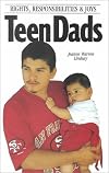 Teen Dads: Rights, Responsibilities and Joys