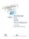Museums for the new millennium : a symposium for the museum community September 5-7, 1996