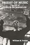 Priest of music : the life of Dimitri Mitropoulos