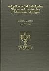 Adoption in Old Babylonian Nippur and the Archive of Mannum-mešu-liṣṣur