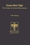 House most high : the temples of ancient Mesopotamia