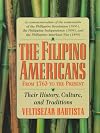 The Filipino Americans from 1763 to the Present: Their History, Culture, and Traditions