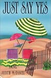 Just Say Yes: A Novel