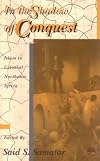 In the Shadow of Conquest: Islam in Colonial Northeast Africa