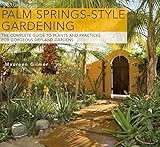 Palm Springsstyle Gardening The Complete Guide To Plants And Practices For Gorgeous Dryland Gardens