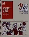 Student Study Guide to a Basic Course in American Sign Language