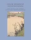 Color Woodcut International: Japan, Britain, and America in the Early Twentieth Century (Chazen Museum of Art Catalogs)