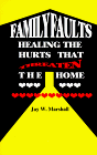 Family Faults: Healing the Hurts That Threaten the Home